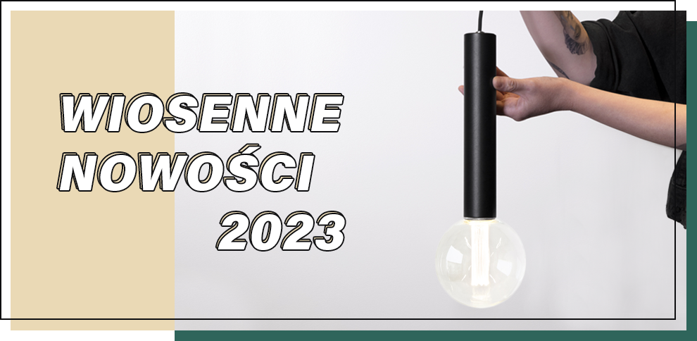 Już dostępne! Nowe oprawy z wiosennej oferty